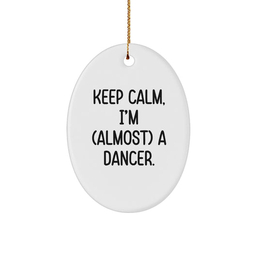 Funny Dancer Gifts from Grandparents for Dancers, Oval Ornament Christmas Unique Decorations with Keep Calm I'm Almost A Dancer Quote - Image 1