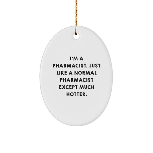 Funny Pharmacist Oval Ornament Gifts for Men, Women, Coworkers, Family - 'I'm A Pharmacist' Holiday Decoration - Image 1