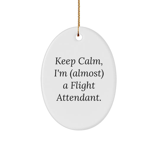 Funny Flight Attendant Gifts, Oval Ornament, Keep Calm I'm (almost) A Flight Attendant, Perfect Christmas Unique Gifts from Friends or Family - Image 1