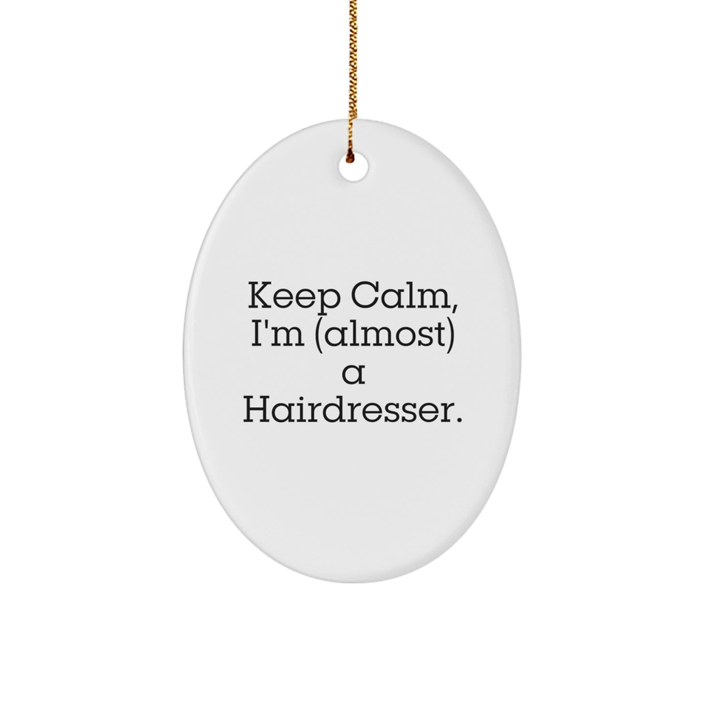 Hairdresser Keep Calm Novelty Oval Ornament for Friends Christmas Gift - Image 1