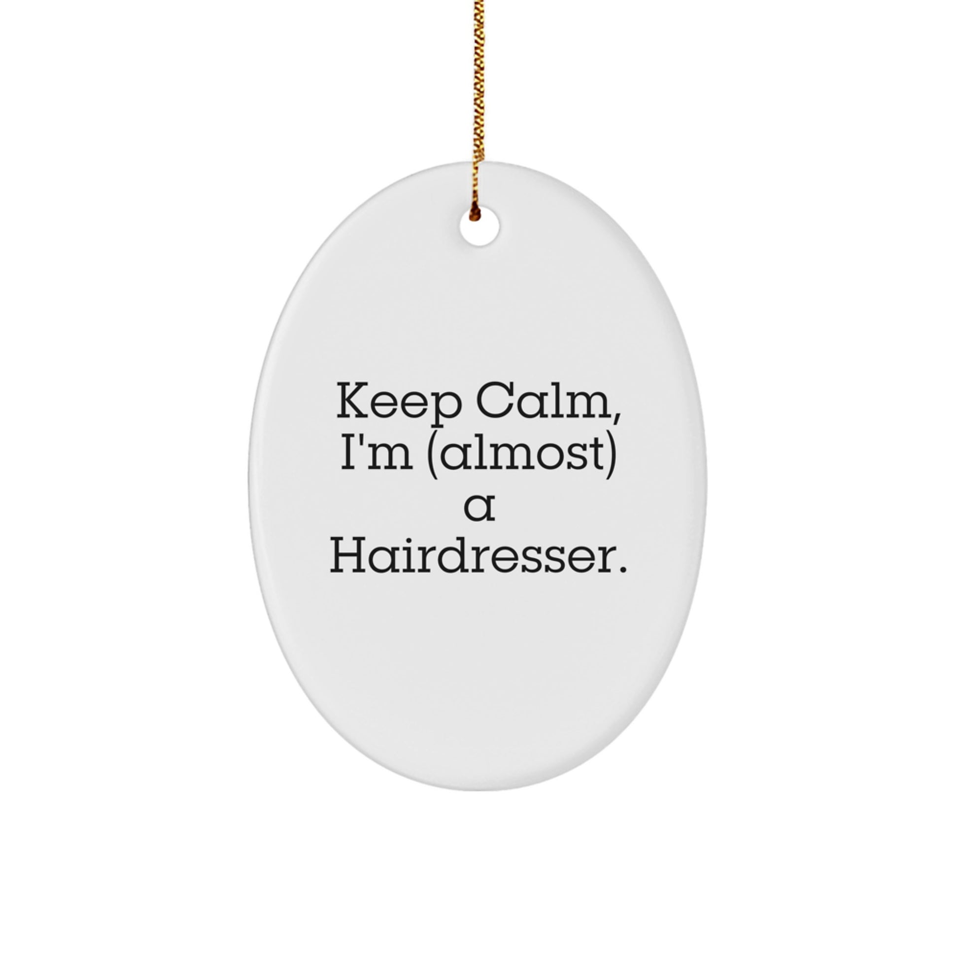 Hairdresser Keep Calm Novelty Oval Ornament for Friends Christmas Gift - Image 1