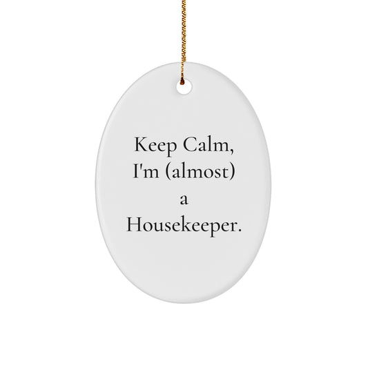 Funny Housekeeper Gifts from Friends for Christmas - 'Keep Calm, I'm (almost) A Housekeeper.' Oval Ornament - Image 1