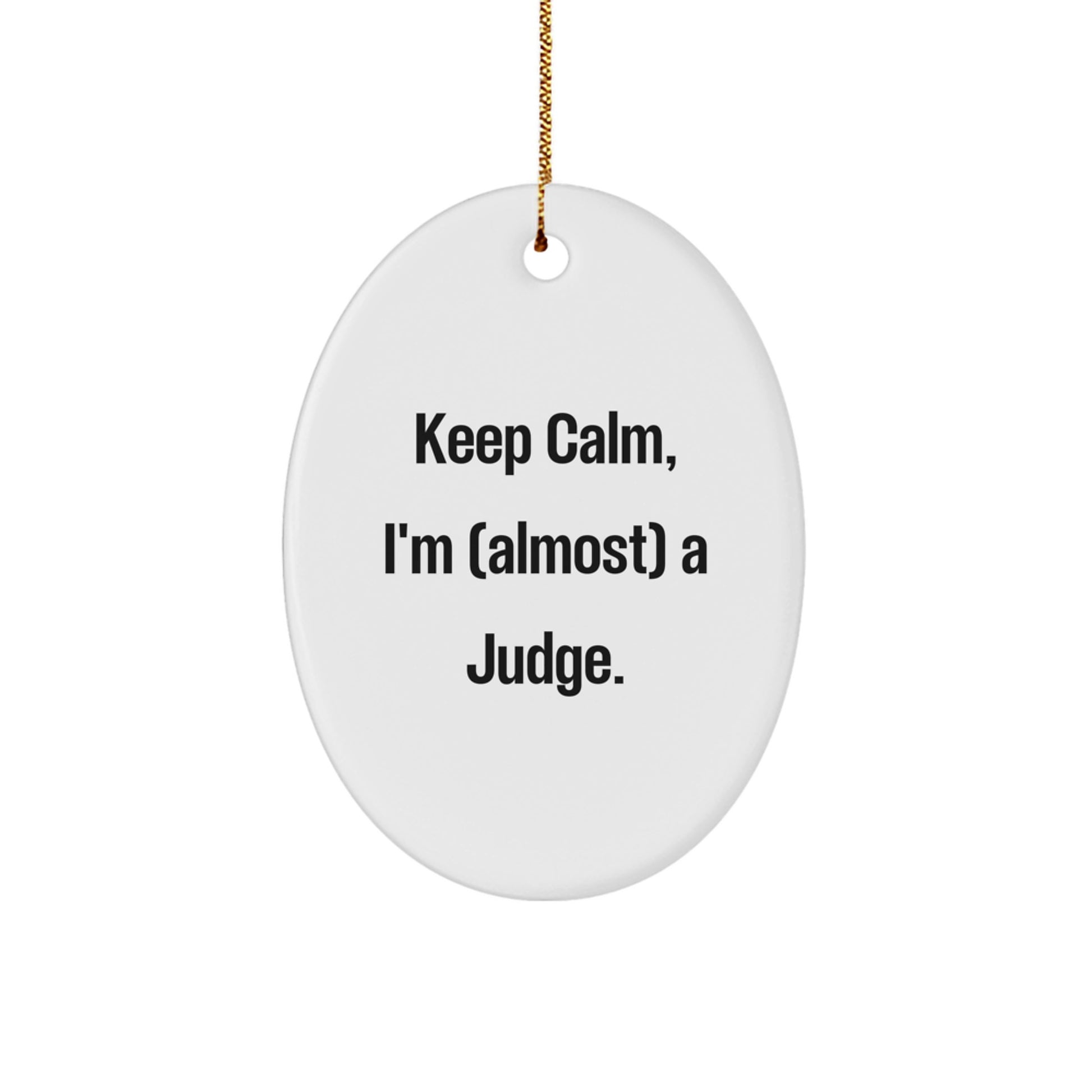 Judge Keep Calm Oval Ornament Idea for Coworkers Christmas Gift - Image 1