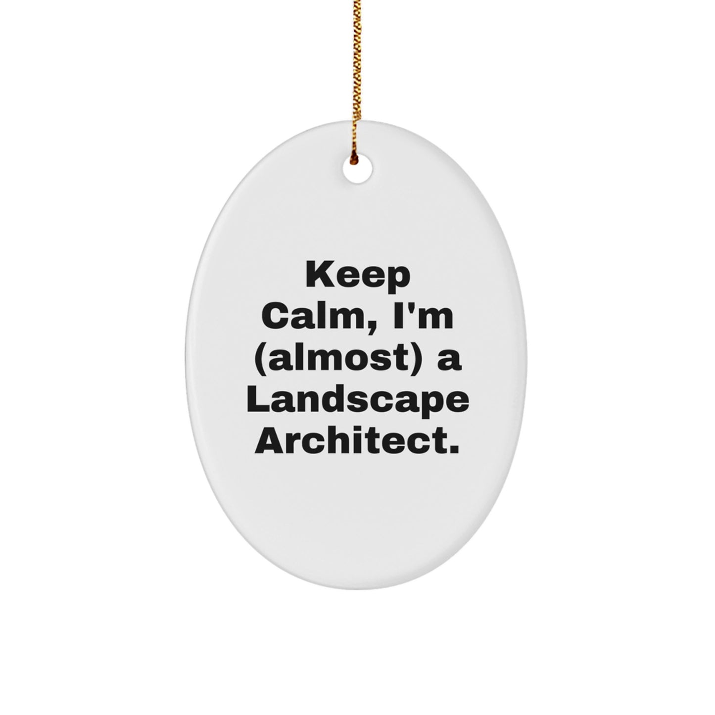 Landscape Architect Gifts from Friends for Christmas - Keep Calm, I'm (almost) A Landscape Architect. Oval Ornament - Image 1