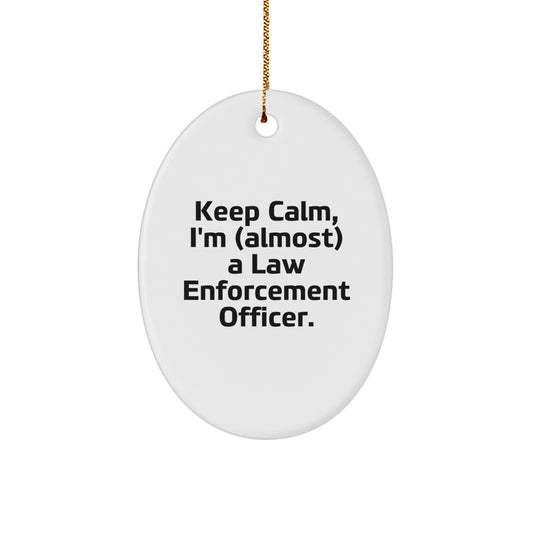Funny Law Enforcement Officer Gifts for Men Christmas Oval Ornament - Keep Calm I'm (almost) A Law Enforcement Officer - Unique Christmas Unique Gifts from Friends to Family - Image 1