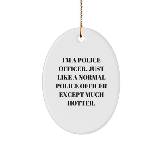 Police Officer Oval Ornament Gifts from Family - Funny I'm A Police Officer Quote Christmas Unique Gifts for Police Officer - Image 1