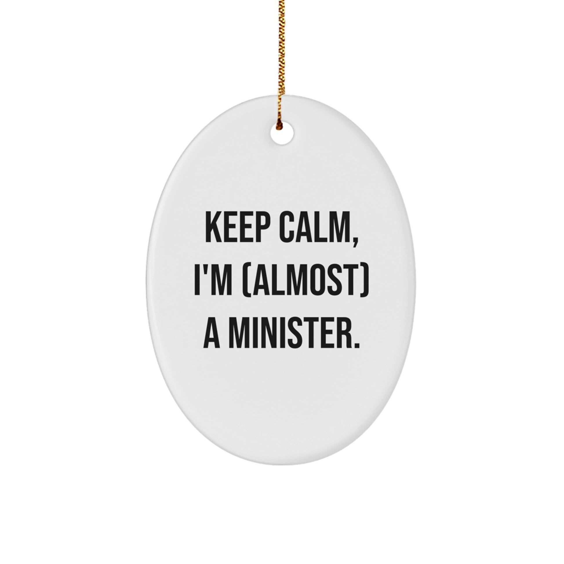 Funny Minister Gifts for Him - Oval Ornament Keep Calm I'm (almost) A Minister Christmas Unique Gifts from Friends - Image 1