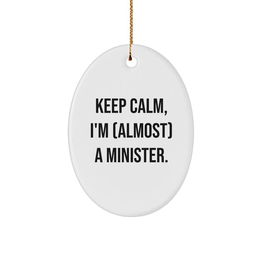 Funny Minister Gifts for Him - Oval Ornament Keep Calm I'm (almost) A Minister Christmas Unique Gifts from Friends - Image 1