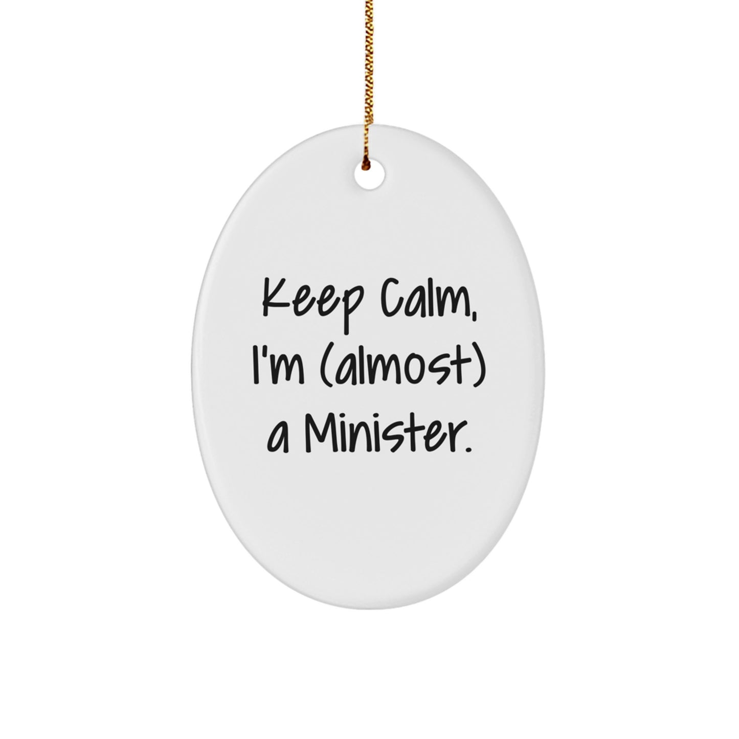 Funny Minister Oval Ornament Gifts from Friends - 'Keep Calm, I'm (almost) A Minister.' - Christmas Unique Gifts for Minister - Image 1