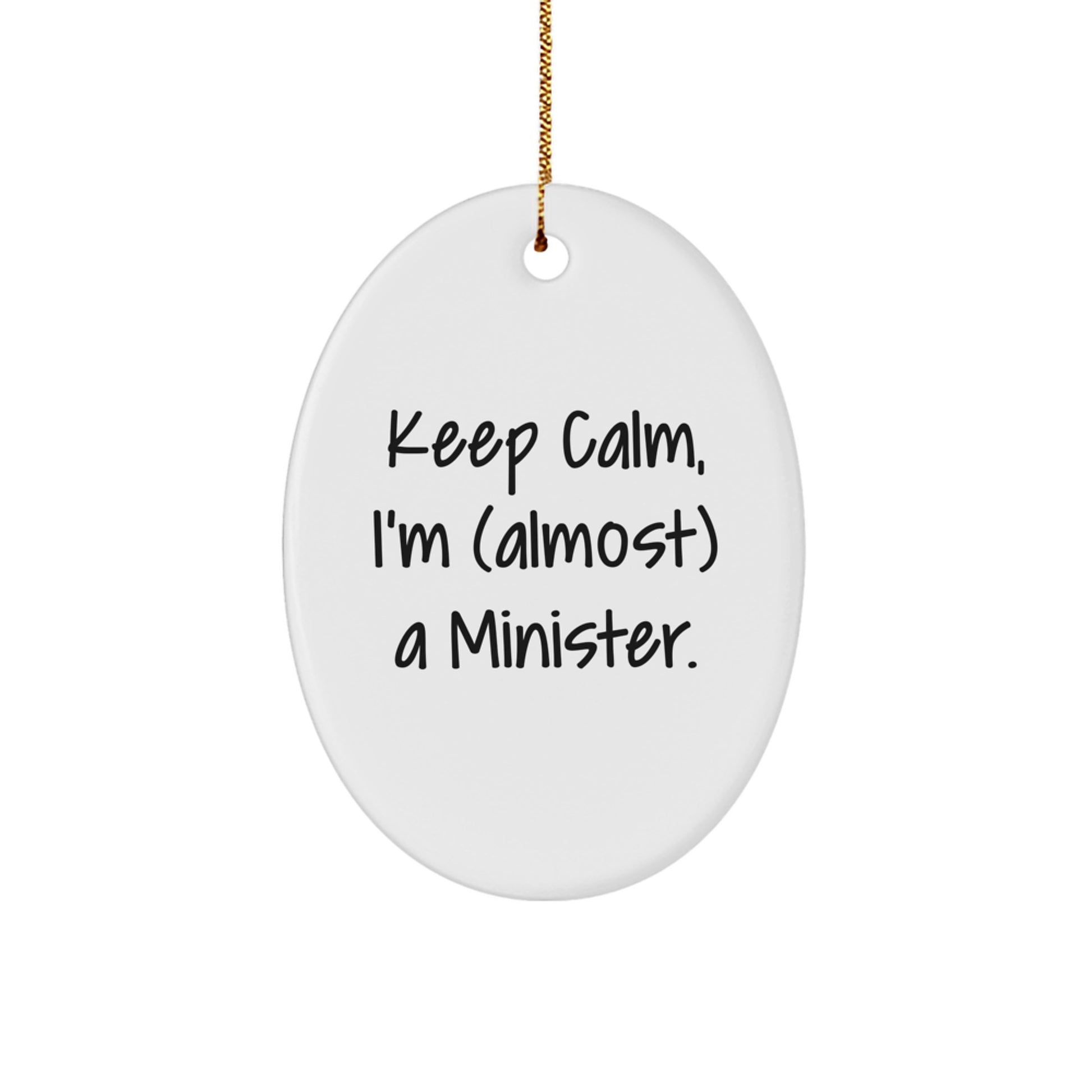 Funny Minister Oval Ornament Gifts from Friends - 'Keep Calm, I'm (almost) A Minister.' - Christmas Unique Gifts for Minister - Image 1