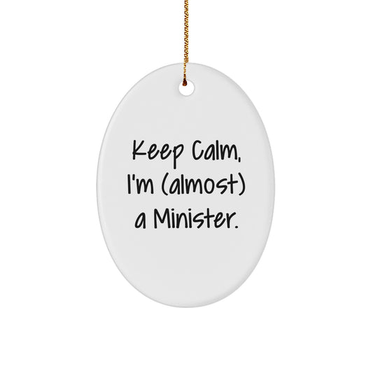 Funny Minister Oval Ornament Gifts from Friends - 'Keep Calm, I'm (almost) A Minister.' - Christmas Unique Gifts for Minister - Image 1
