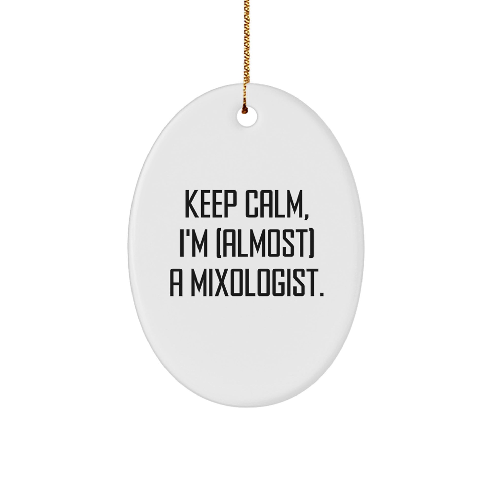 Funny Mixologist Gifts from Friends - Oval Ornament - Keep Calm, I'm (almost) A Mixologist. Christmas Unique Presents for Mixologists - Image 1