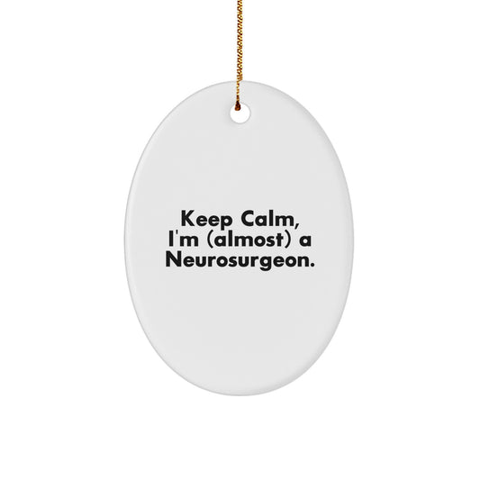 Funny Neurosurgeon Oval Ornament Gifts from Friends for Men, Unique Christmas Unique Gifts for Neurosurgeon, Keep Calm I'm (almost) A Neurosurgeon Christmas Ornament - Image 1