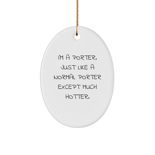Funny Christmas Unique Gifts for Porter Lovers, Oval Ornament for Men Friends Family, White MDF Durable Decor - Image 1