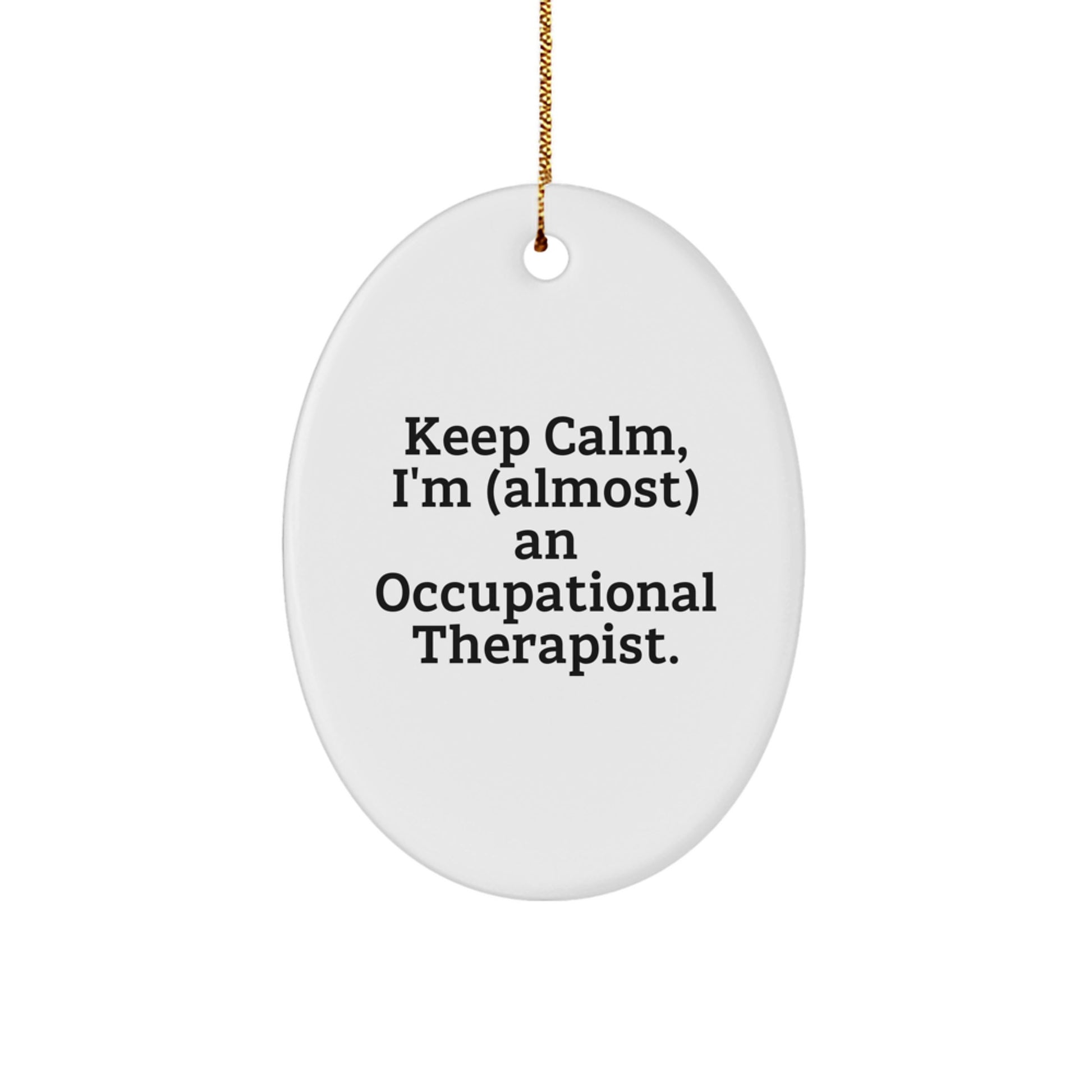 Funny Occupational Therapist Gifts, Keep Calm Oval Ornaments for Christmas - Gifts from Friends to Occupational Therapist, Men, Women, Family - Image 1