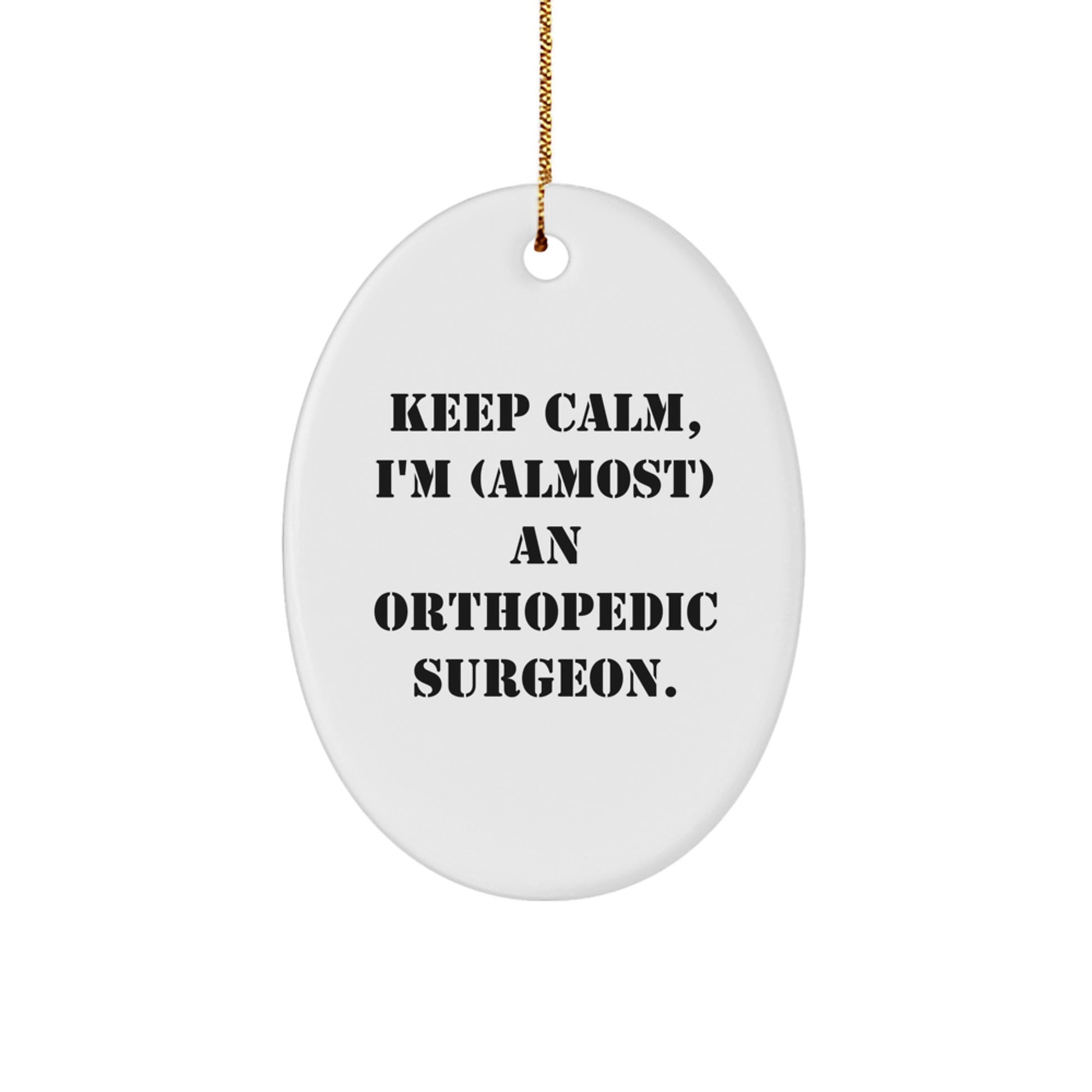 Orthopedic Surgeon Gifts from Friends - Keep Calm, I'm almost an Orthopedic Surgeon - Oval Ornament for Christmas Unique Gifts - Image 1