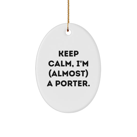 Christmas Ornament Gift Keep Calm, I'm (Almost) A Porter - A Thoughtful - Image 1