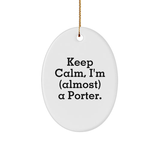 Funny Keep Calm, I'm (Almost) a Porter Christmas Ornament Gift - Image 1