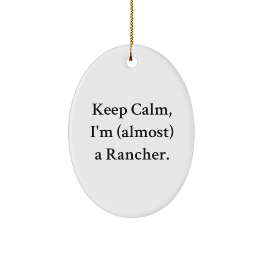 Christmas Ornament Gift for Family Keep Calm, I'm (Almost) A Rancher - A - Image 1