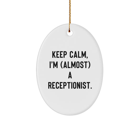 Funny Receptionist Gifts, Keep Calm Oval Ornament, 'Almost' A Receptionist, Christmas Decorations for Coworkers, Friends and Family - Image 1