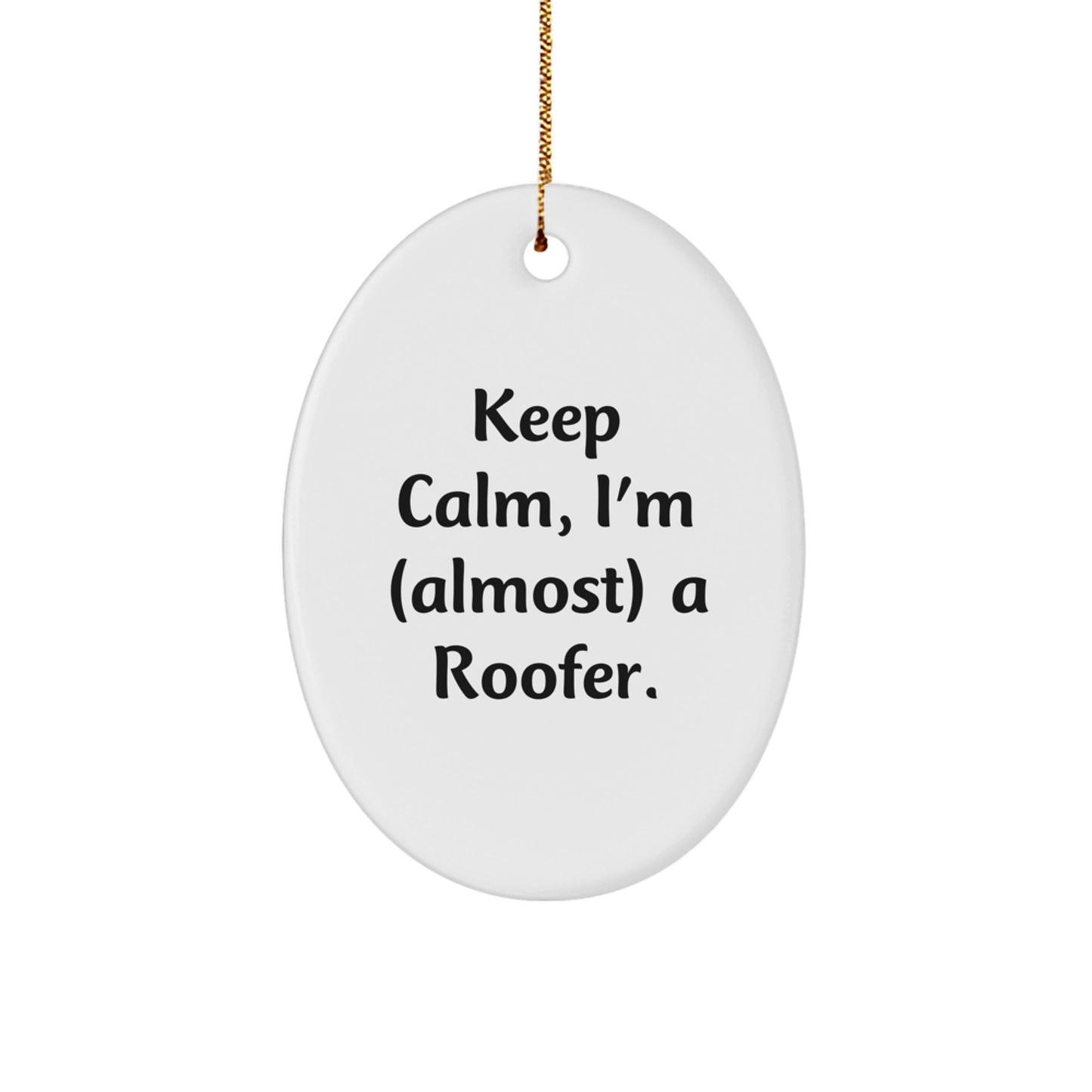 Funny Roofer Gifts from Friends for Men Keep Calm I'm almost a Roofer Oval Christmas Ornaments - Image 1