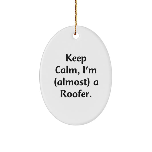 Funny Roofer Gifts from Friends for Men Keep Calm I'm almost a Roofer Oval Christmas Ornaments - Image 1