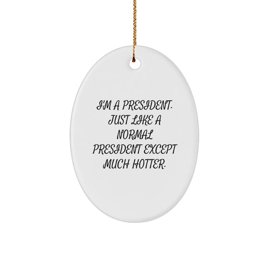Funny Oval President Ornament Gifts from Men to Women Friends for Christmas - Image 1