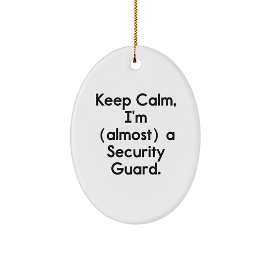 Security Guard Oval Ornament Gifts from Men to Friends, 'Keep Calm, I'm (almost) A Security Guard.' Christmas Decorations - Image 1