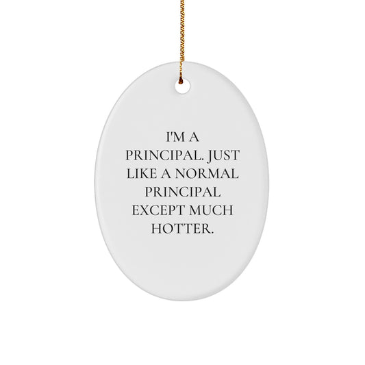 Funny Principal Gifts for Men - I'm A Principal Ornament, Oval, White, MDF, Sublimation Print, Christmas Unique Gifts from Men - Image 1