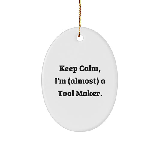 Sarcastic Gift Keep Calm, I'm (Almost) A Tool Maker Christmas Ornament - Image 1