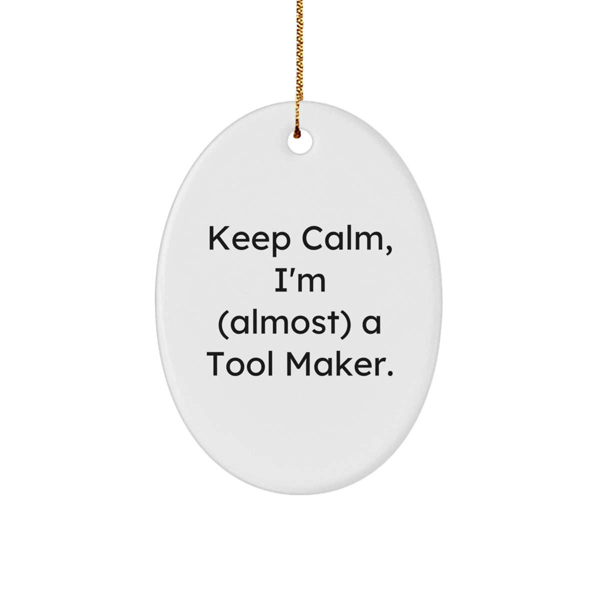 Christmas Gift Keep Calm, I'm (Almost) A Tool Maker Ornament for Teens - Image 1