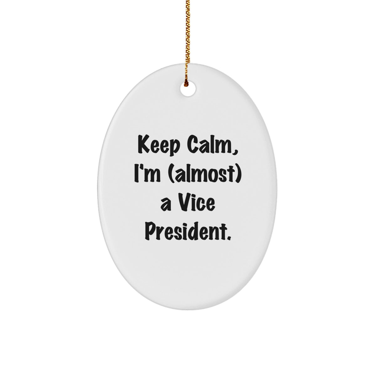 Witty Christmas Ornament Gift Keep Calm, I'm (Almost) A Vice President - Image 1