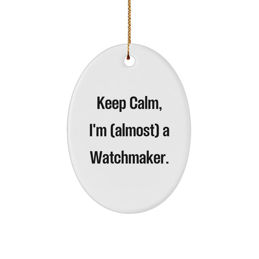 Watchmaker Gifts from Friends - Oval Ornament with Kept Calm, I'm (almost) A Watchmaker. - Christmas Unique - Image 1