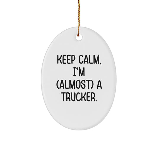 Trucker Gifts from Friends - Keep Calm, I'm (almost) A Trucker. Oval Ornament for Christmas - Image 1