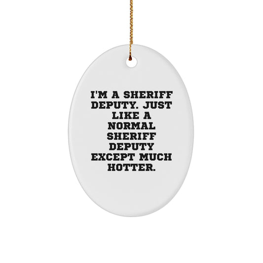 Funny Sheriff Deputy Gifts from Friends, Christmas Unique Gifts for Sheriff Deputy, Oval Ornament Deputy Gift - Image 1