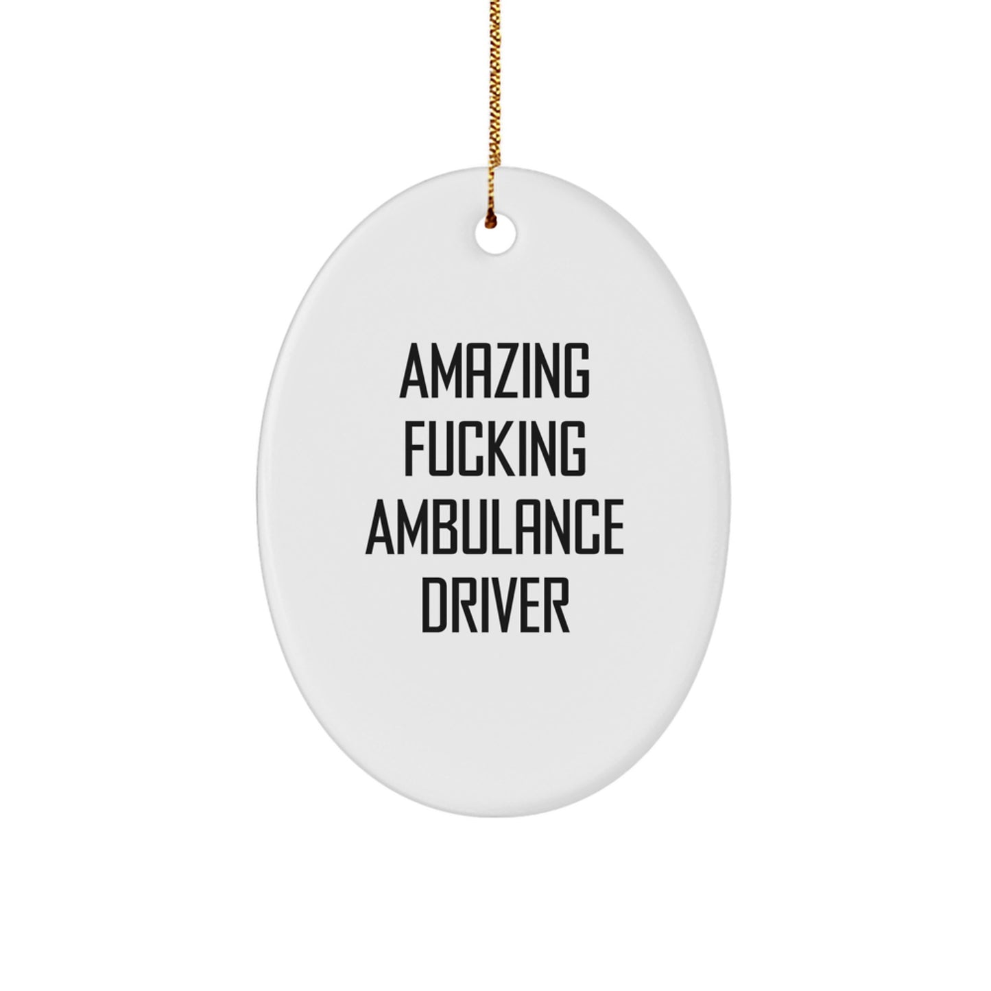 Funny Ambulance Driver Christmas Unique Gifts from Friends, Oval Ornament with 'Amazing F--king Ambulance Driver' Humor, Unique Christmas Memorable Present for Ambulance Driver - Image 1