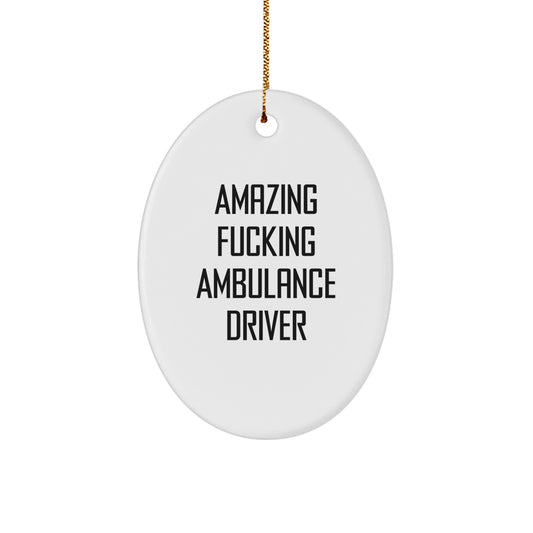 Funny Ambulance Driver Christmas Unique Gifts from Friends, Oval Ornament with 'Amazing F--king Ambulance Driver' Humor, Unique Christmas Memorable Present for Ambulance Driver - Image 1
