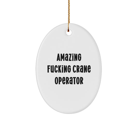 Funny Gifts for Crane Operator Friends, Amazing F--king Crane Operator Oval Ornament, Christmas Unique Decor - Image 1