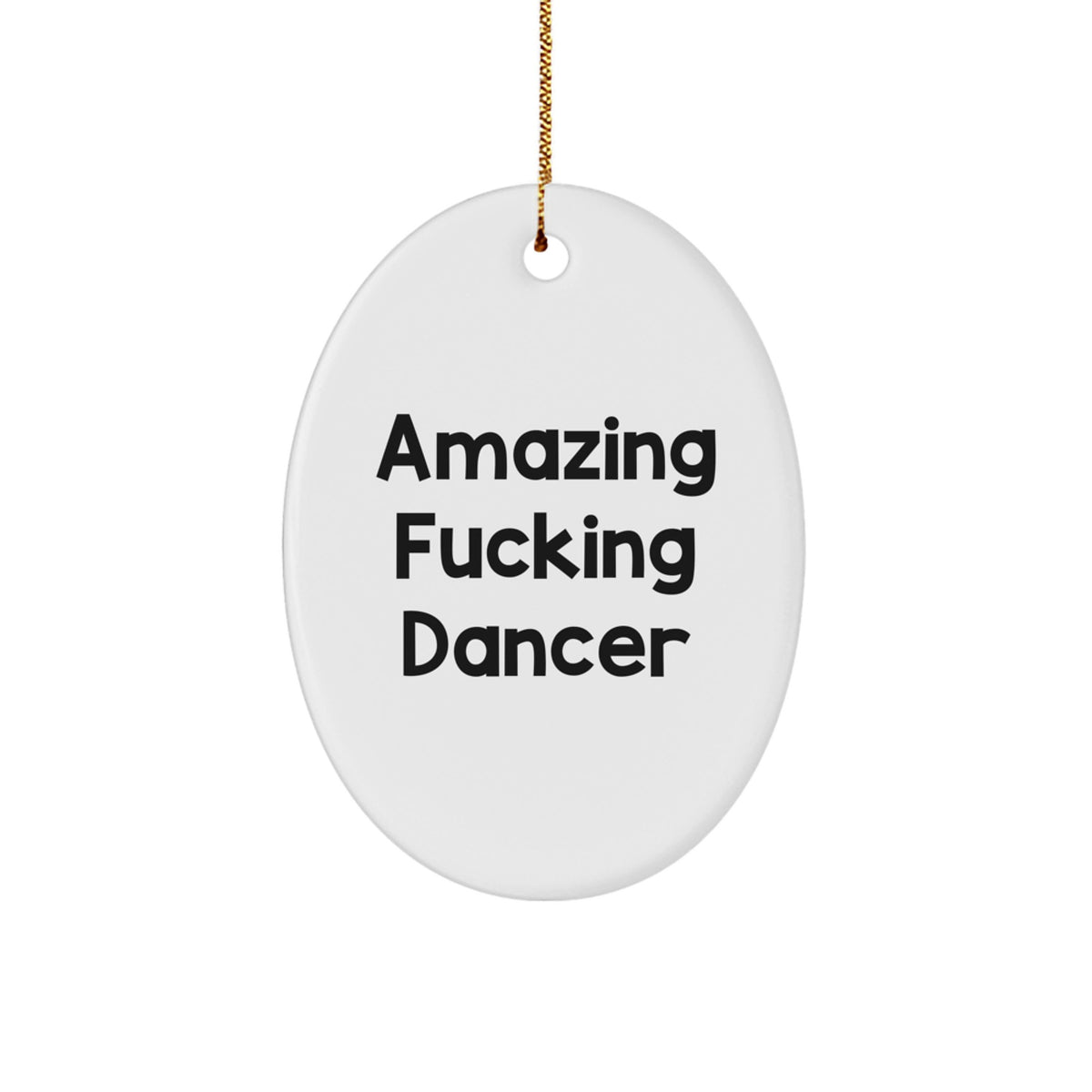 Dancer Oval Ornament for Kids Amazing F***ing Dancer Christmas Gift - Image 1