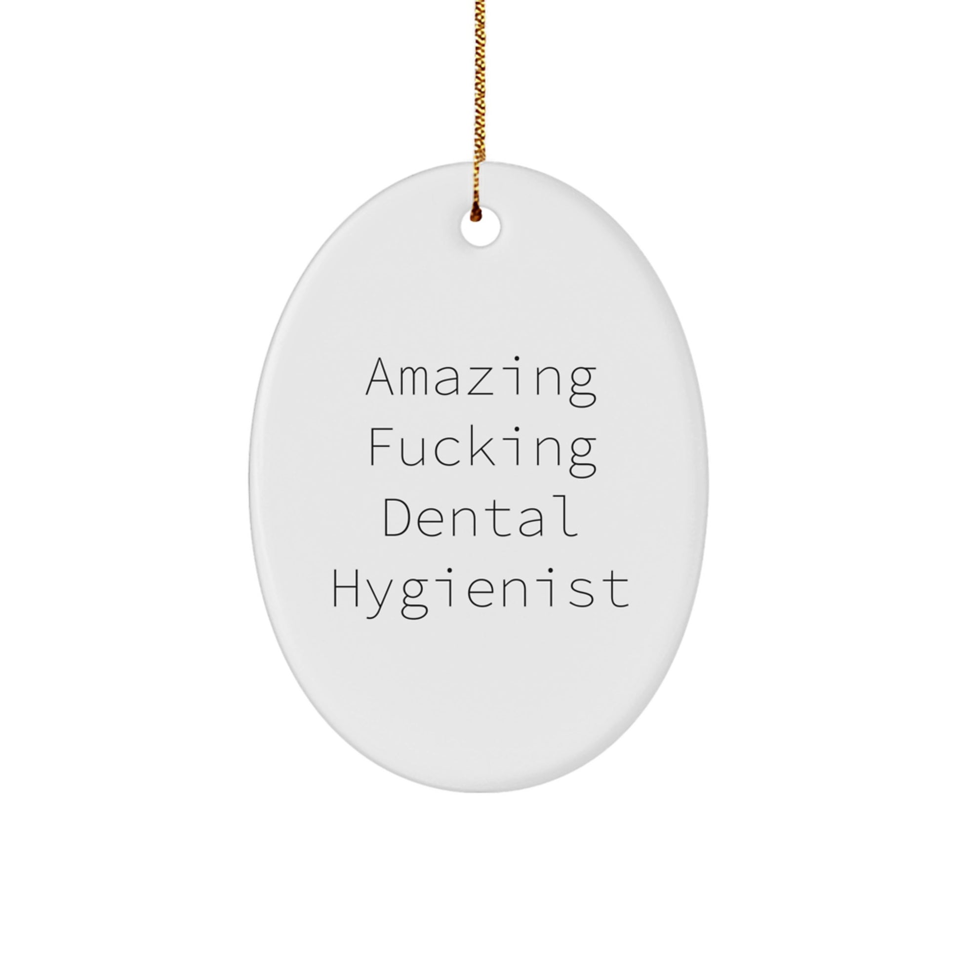 Funny Dental Hygienist Gifts for Men - Oval Ornament with 'Amazing F--king Dental Hygienist' Quote, White Christmas Unique Gifts from Friends - Image 1