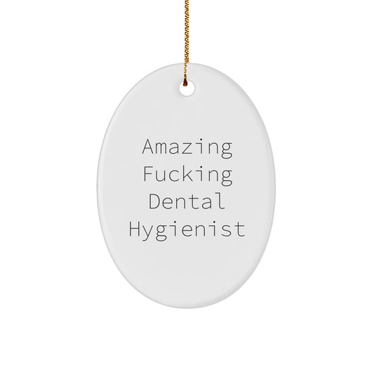 Funny Dental Hygienist Gifts for Men - Oval Ornament with 'Amazing F--king Dental Hygienist' Quote, White Christmas Unique Gifts from Friends - Image 1