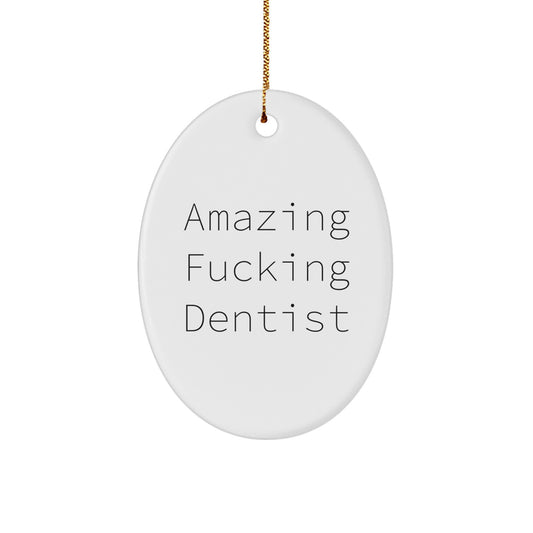 'Amazing F--king Dentist' Oval Ornament, Gifts from Men for Dentists, Unique Christmas Unique Gifts for Dentists, Oval Ornament for Dentist's Office, Funny Christmas Unique Gift for Dentist - Image 1