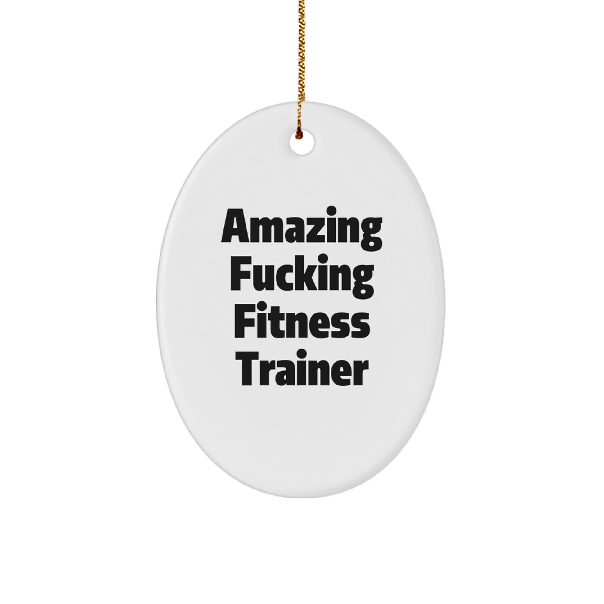 Funny Fitness Trainer Oval Ornament, Gifts from Friends to Fitness Trainers, 'Amazing F--king Fitness Trainer' Quote, Oval Shaped, White, Perfect for Christmas Unique Gifts - Image 1
