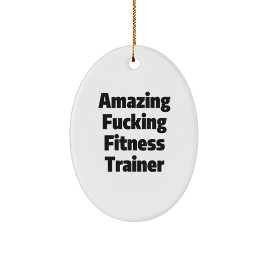 Funny Fitness Trainer Oval Ornament, Gifts from Friends to Fitness Trainers, 'Amazing F--king Fitness Trainer' Quote, Oval Shaped, White, Perfect for Christmas Unique Gifts - Image 1