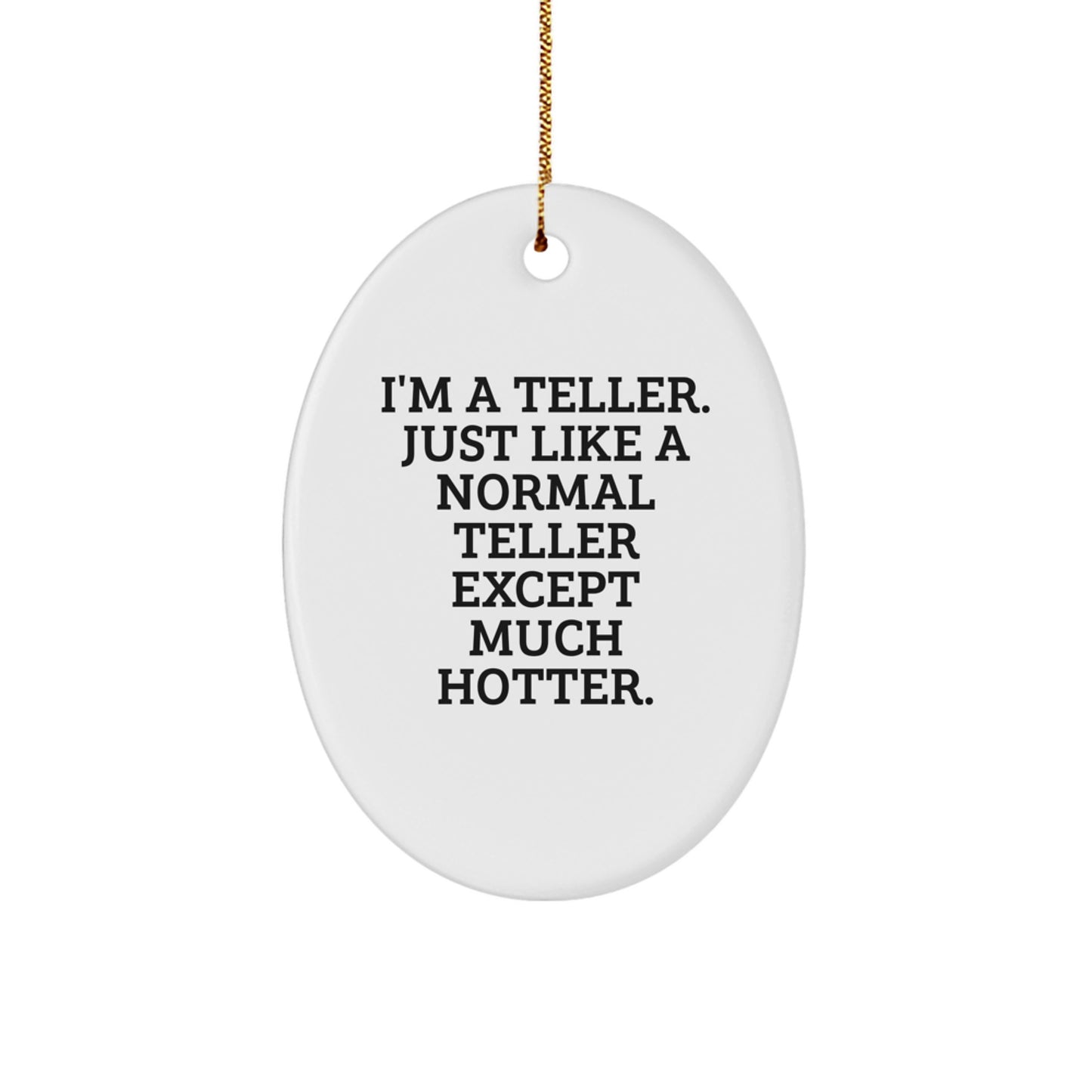 Hot Teller Oval Ornament, Funny Christmas Unique Gift for Teller Lovers, Gifts from Friends, Family, and Coworkers, Perfect for Teller Decorations - Image 1