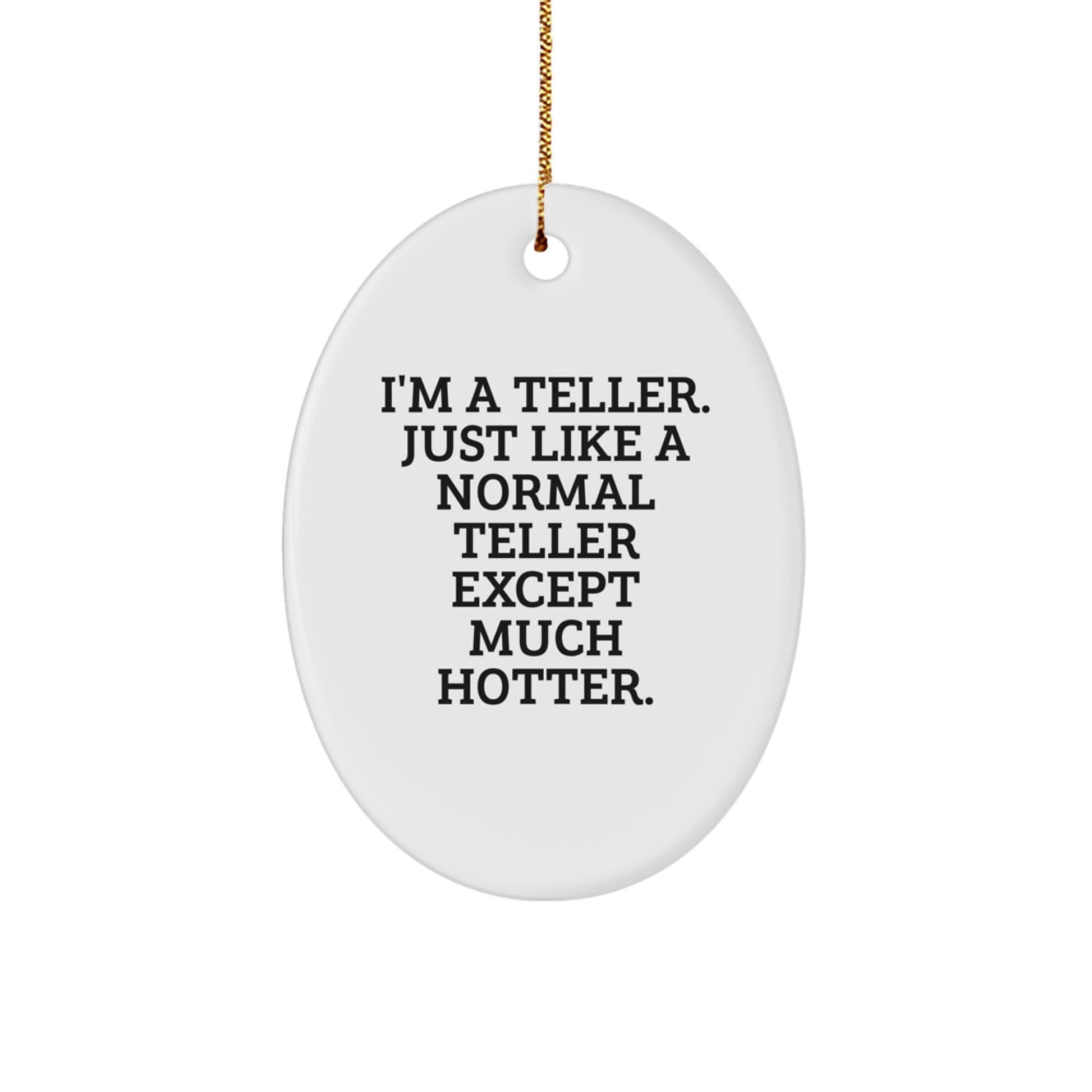 Hot Teller Oval Ornament, Funny Christmas Unique Gift for Teller Lovers, Gifts from Friends, Family, and Coworkers, Perfect for Teller Decorations - Image 1