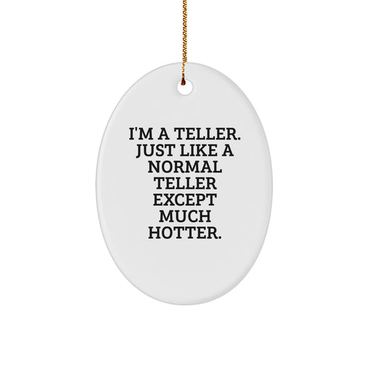 Hot Teller Oval Ornament, Funny Christmas Unique Gift for Teller Lovers, Gifts from Friends, Family, and Coworkers, Perfect for Teller Decorations - Image 1