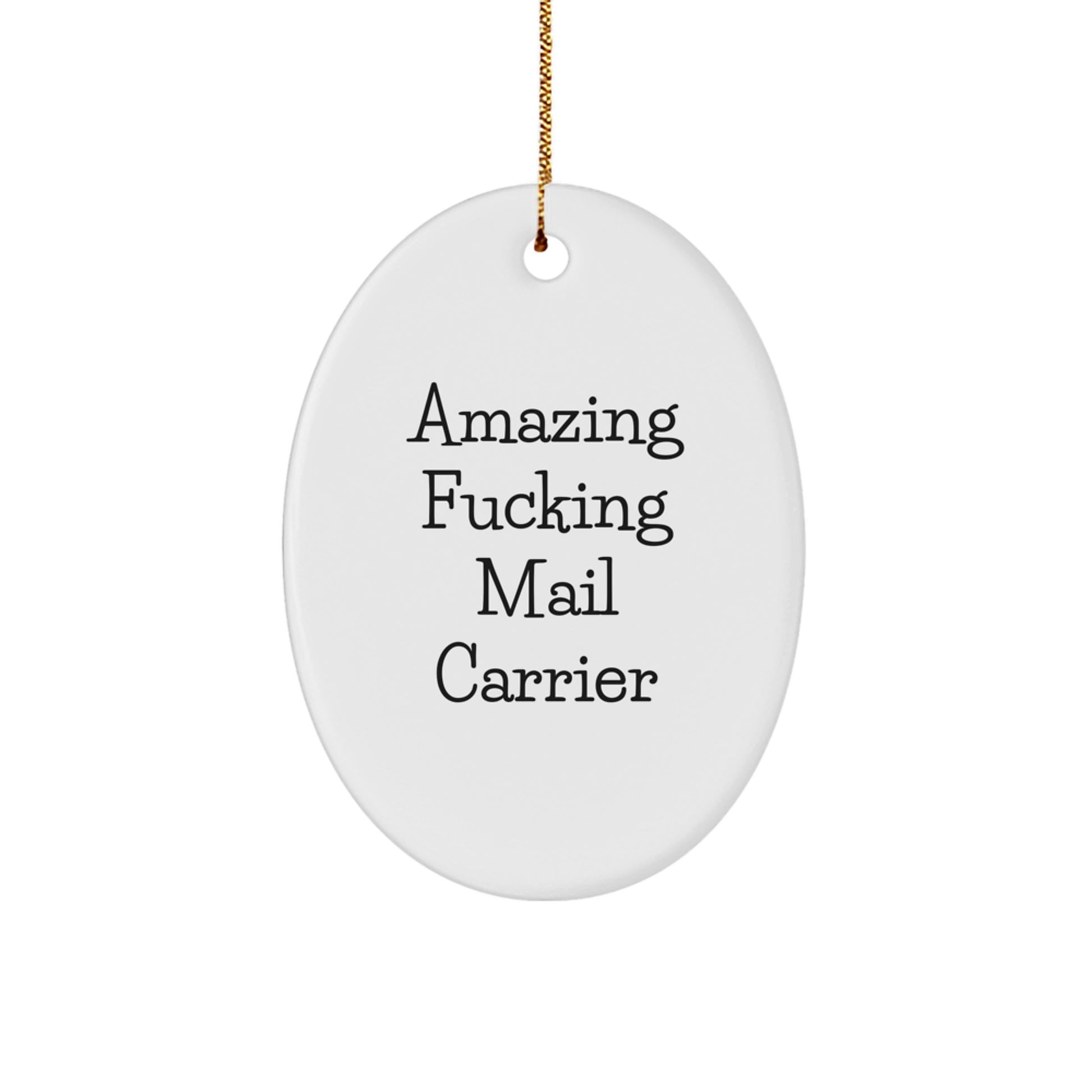 Funny Mail Carrier Christmas Unique Gifts for Men from Family Oval Ornament with 'Amazing F--king Mail Carrier' Quote - Image 1