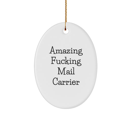 Funny Mail Carrier Christmas Unique Gifts for Men from Family Oval Ornament with 'Amazing F--king Mail Carrier' Quote - Image 1