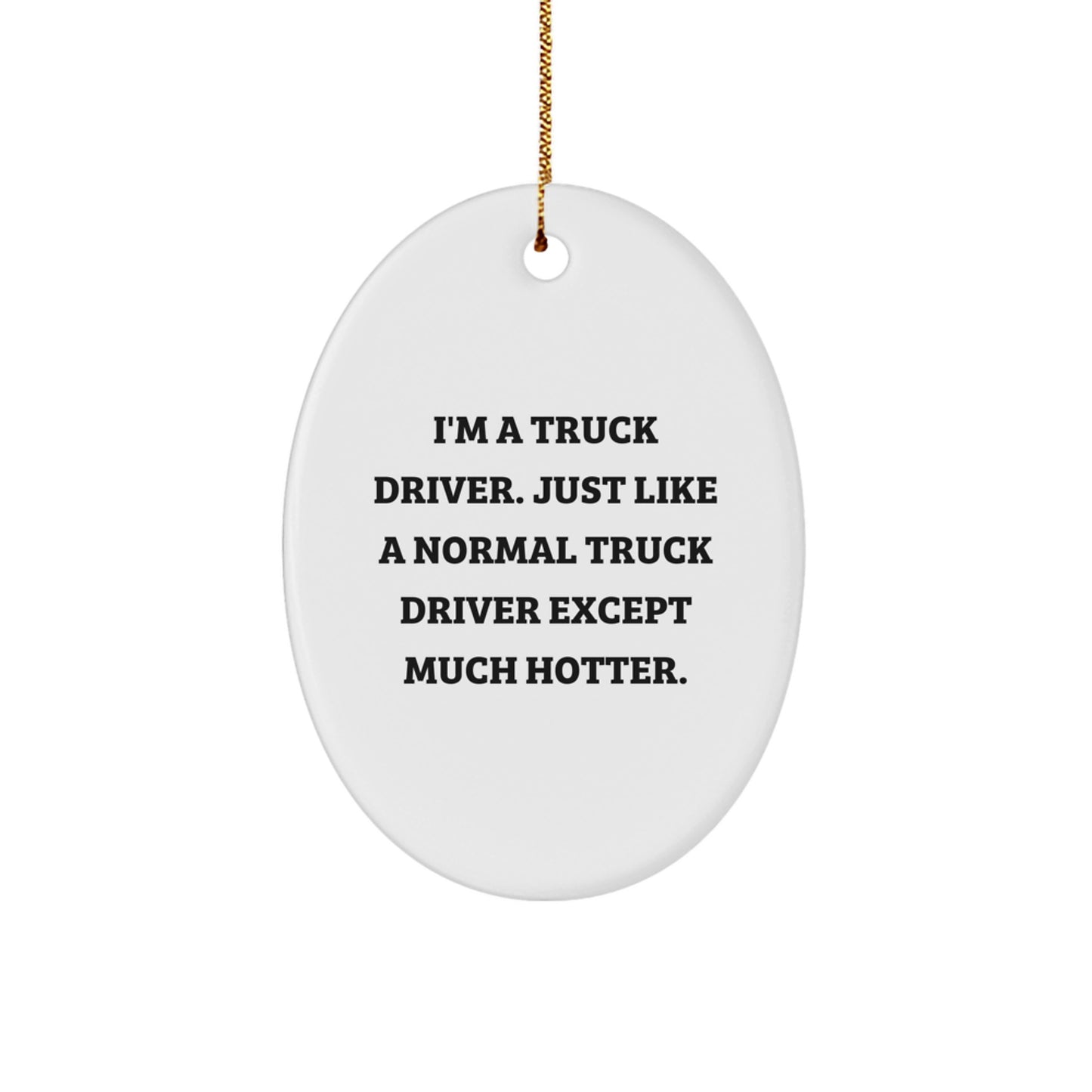 Funny Truck Driver Oval Ornament, Gifts for Truck Drivers from Friends, Cute Truck Driver Christmas Unique Gifts - Image 1